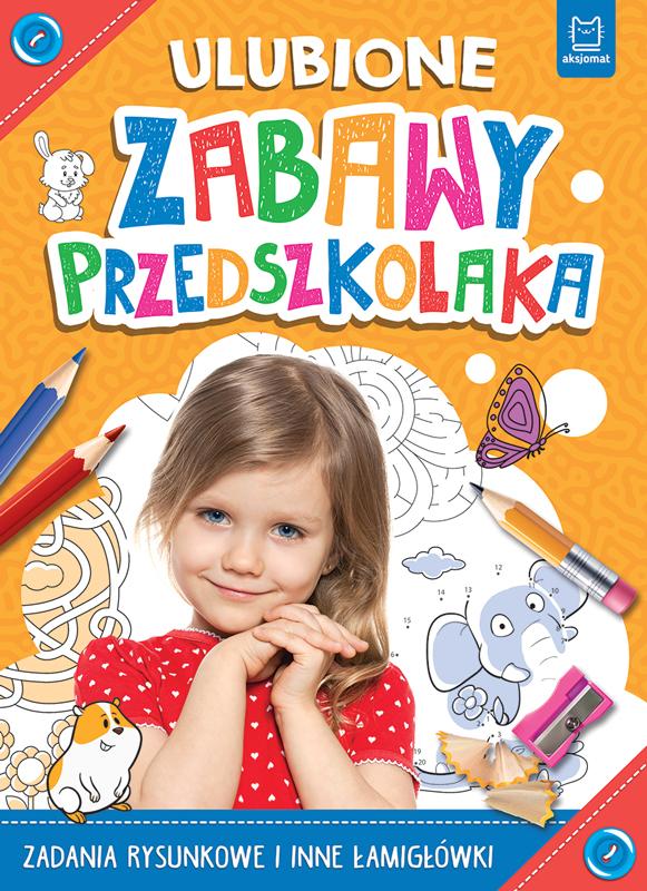 KSIĄŻECZKA ULUBIONE ZABAWY PRZEDSZKOLAKA.ZADANIA RYSUNKOWE I INNE ŁAMIGŁÓWKI