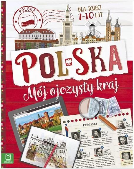 KSIĄŻECZKA POLSKA.MÓJ OJCZYSTY KRAJ.DLA DZIECI 7-10 LAT.OPR.MIĘKKA