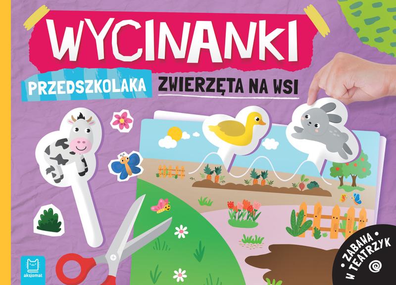 KSIĄŻECZKA WYCINANKI PRZEDSZKOLAKA. ZWIERZĘTA NA WSI. ZABAWA W TEATRZYK