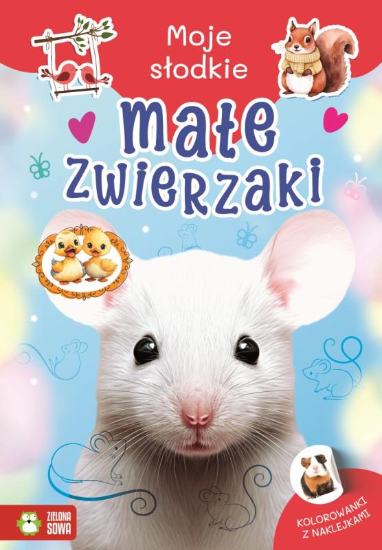 KSIĄŻECZKA MOJE SŁODKIE ZWIERZAKI. MAŁE ZWIERZAKI