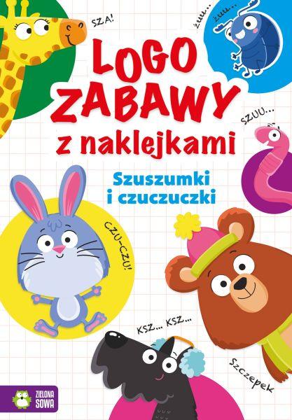 KSIĄŻECZKA LOGOZABAWY Z NAKLEJKAMI. SZUSZUMKI I CZUCZUCZKI