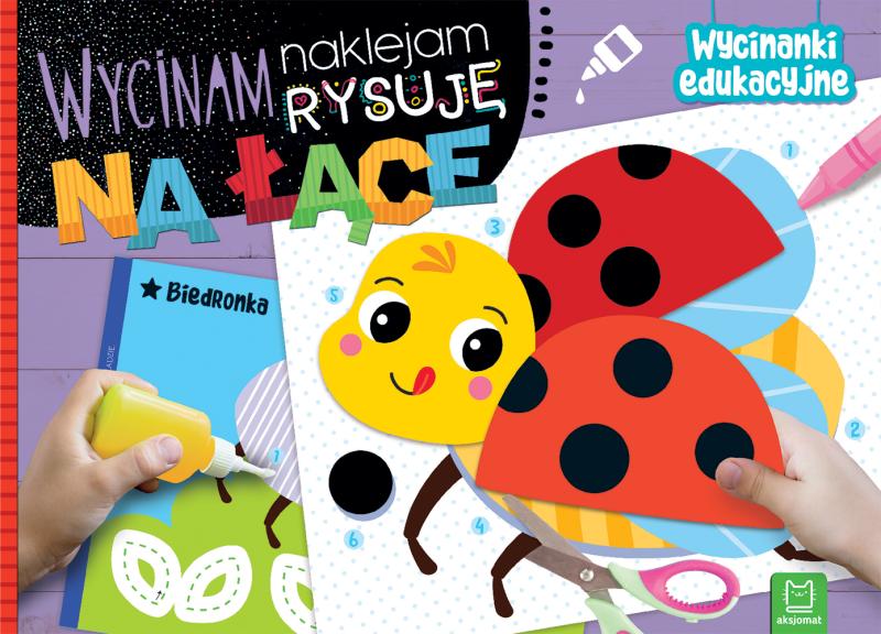 KSIĄŻECZKA WYCINAM, NAKLEJAM, RYSUJĘ. NA ŁĄCE. WYCINANKI EDUKACYJNE