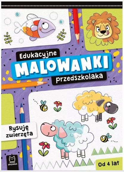 KSIĄŻECZKA EDUKACYJNE MALOWANKI PRZEDSZKOLAKA.RYSUJĘ ZWIERZĘTA