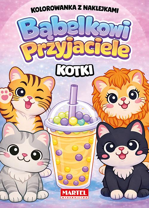 KSIĄŻECZKA BĄBELKOWI PRZYJACIELE KOTKI Z NAKLEJKAMI