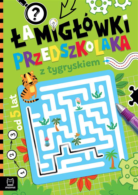 KSIĄŻECZKA ŁAMIGŁÓWKI PRZEDSZKOLAKA Z TYGRYSKIEM OD 5 LAT