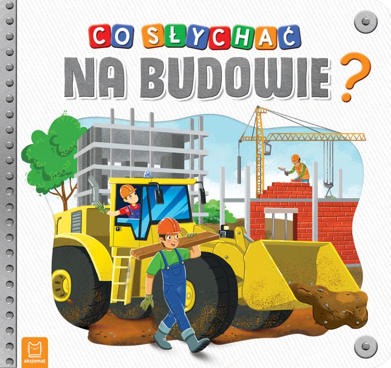 KSIĄŻECZKA CO SŁYCHAĆ NA BUDOWIE