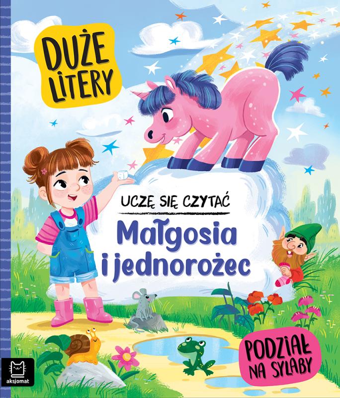 KSIĄŻECZKA UCZĘ SIĘ CZYTAĆ. DUŻE LITERY. PODZIAŁ NA SYLABY. MAŁGOSIA I JEDNOROŻEC
