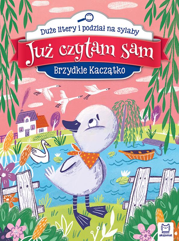 KSIĄŻECZKA JUŻ CZYTAM SAM. BRZYDKIE KACZĄTKO. DUZE LITERY I PODZIAŁ NA SYLABY