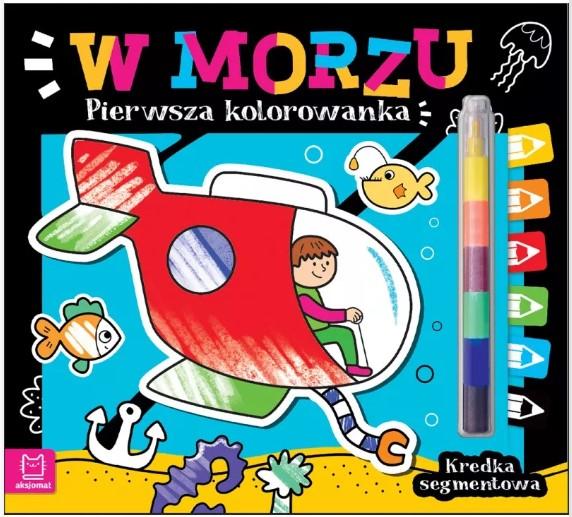 KSIĄŻECZKA PIERWSZA KOLOROWANKA.W MORZU.KREDKA SEGMENTOWA