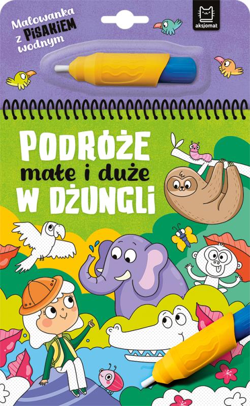 KSIĄŻECZKA MALOWANKA Z PISAKIEM WODNYM. PODRÓŻE MAŁE I DUŻE.W DŻUNGLI