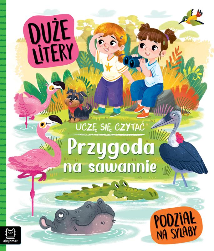KSIĄŻECZKA UCZĘ SIĘ CZYTAĆ. DUŻE LITERY. PODZIAŁ NA SYLABY. PRZYGODA NA SAWANNIE