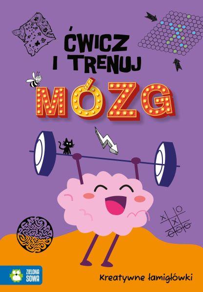 KSIĄŻECZKA ĆWICZ I TRENUJ MÓZG. KREATYWNE ŁAMIGŁÓWKI