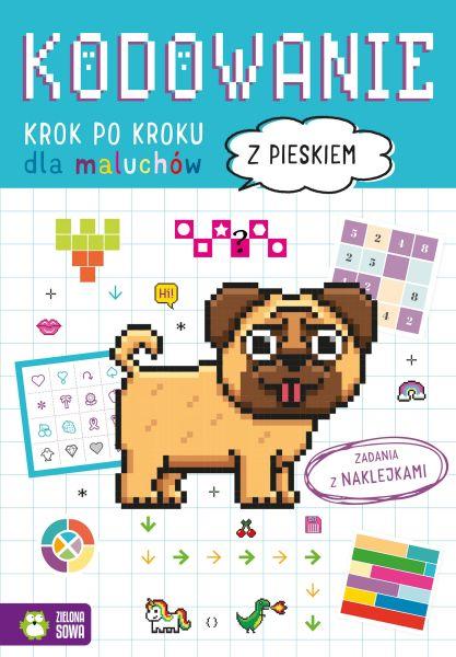 KSIĄŻECZKA KODOWANIE KROK PO KROKU. DLA MALUCHÓW Z PIESKIEM