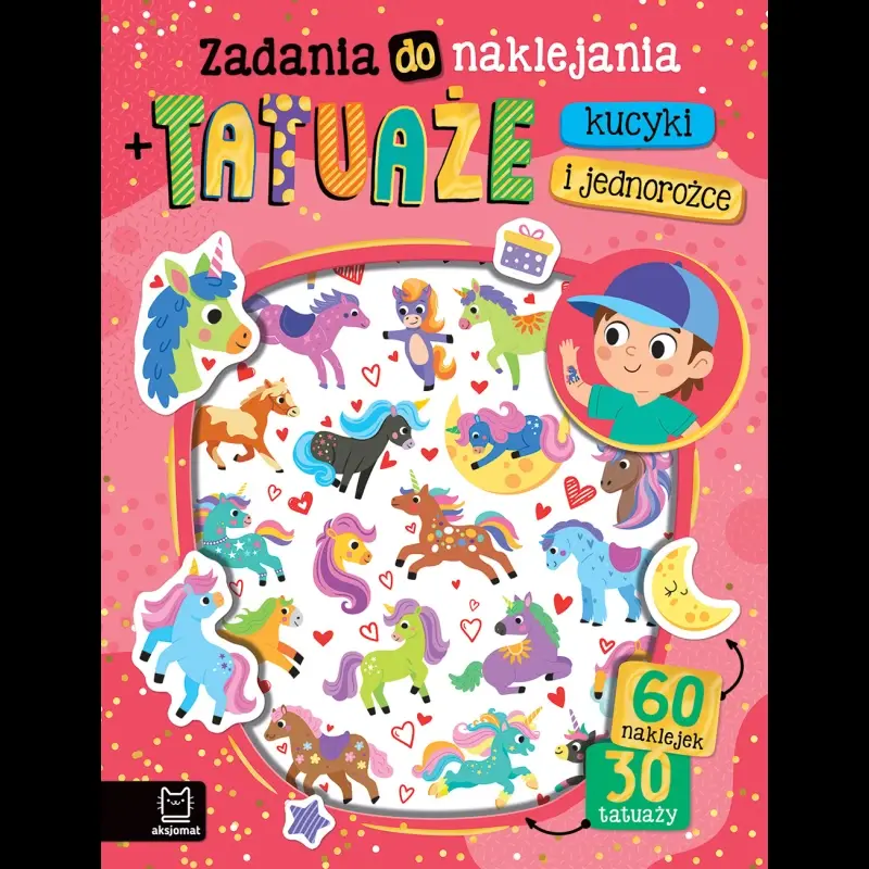 KSIĄŻECZKA ZADANIA DO NAKLEJANIA+TATUAŻE.KUCYKI JEDNOROŻCE 60 NAKLEJEK I 30 TATUAŻY