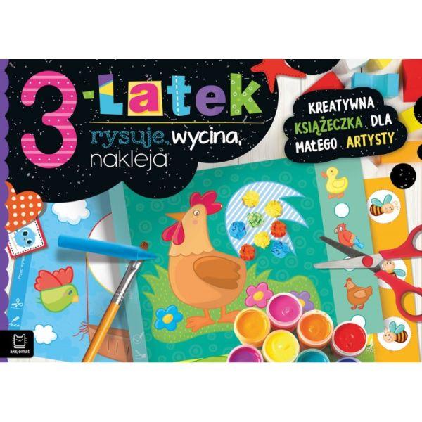 KSIĄŻECZKA 3-LATEK RYSUJE, WYCINA, NAKLEJA. KREATYWNA KSIĄŻECZKA DLA MAŁEGO ARTYSTY