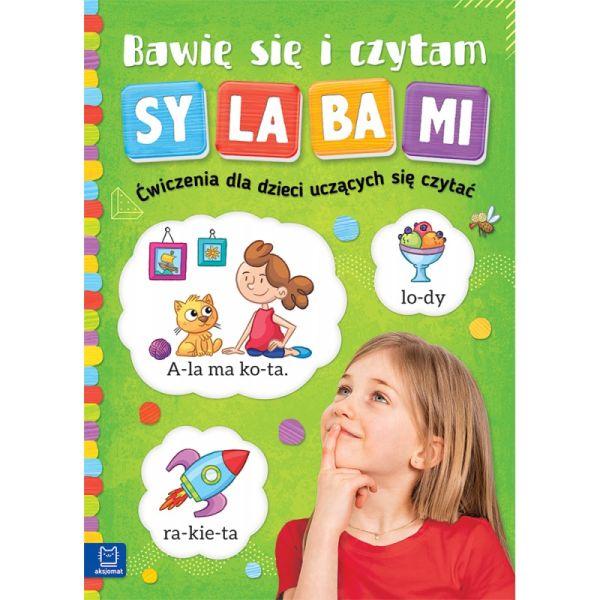 KSIĄŻECZKA BAWIĘ SIĘ I CZYTAM SYLABAMI.ĆWICZENIA DLA DZIECI UCZĄCYCH SIĘ CZYTAĆ.WYD II