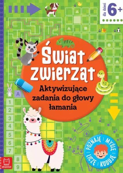 KSIĄŻECZKA ŚWIAT ZWIERZĄT AKTYWIZUJĄCE ZADANIA DO GŁOWY ŁAMANIA.POZNAJĘ,MYŚLĘ,LICZĘ,KODUJĘ