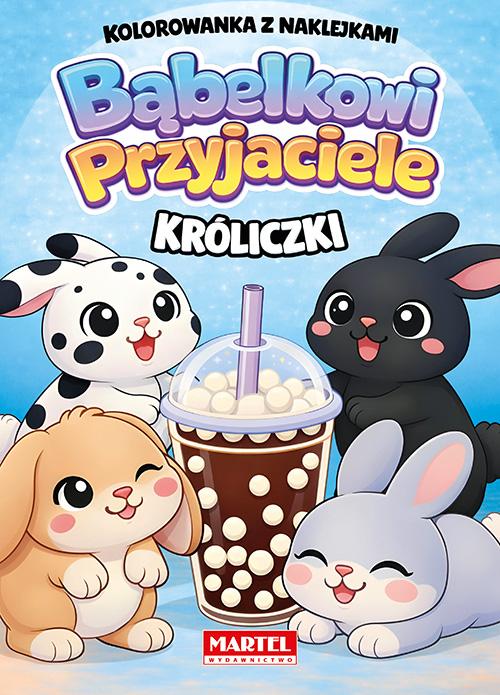 KSIĄŻECZKA BĄBELKOWI PRZYJACIELE KRÓLICZKI Z NAKLEJKAMI