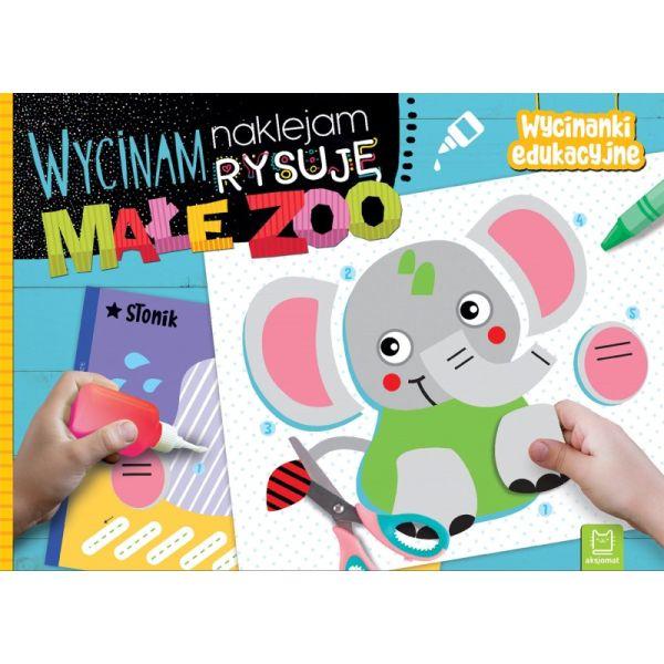 KSIĄŻECZKA WYCINAM,NAKLEJAM,RYSUJĘ.MAŁE ZOO.WYCINANKI EDUKACYJNE