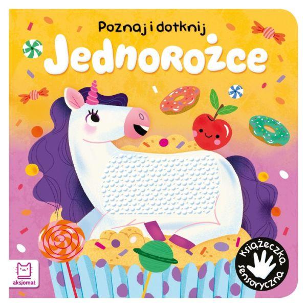 KSIĄŻECZKA POZNAJ I DOTKNIJ.JEDNOROŻEC. KSIĄŻECZKA SENSORYCZNA