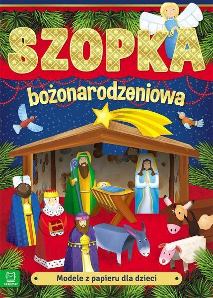 KSIĄŻECZKA MODELE Z PAPIERU DLA DZIECI. SZOPKA BOŻONARODZENIOWA. WYD. III #ŚWIĘTA