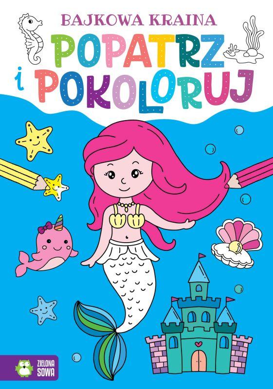 KSIĄŻECZKA POPATRZ I POKOLORUJ.BAJKOWA KRAINA