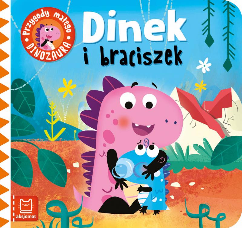 KSIĄŻECZKA DINEK I BRACISZEK. PRZYGODY MAŁEGO DINOZAURA