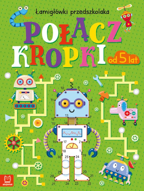 KSIĄŻECZKA POŁĄCZ KROPKI, ŁAMIGŁÓWKI PRZEDSZKOLAKA OD 5 LAT