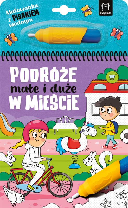KSIĄŻECZKA MALOWANKA Z PISAKIEM WODNYM.PODRÓŻE MAŁE I DUŻE.W MIEŚCIE