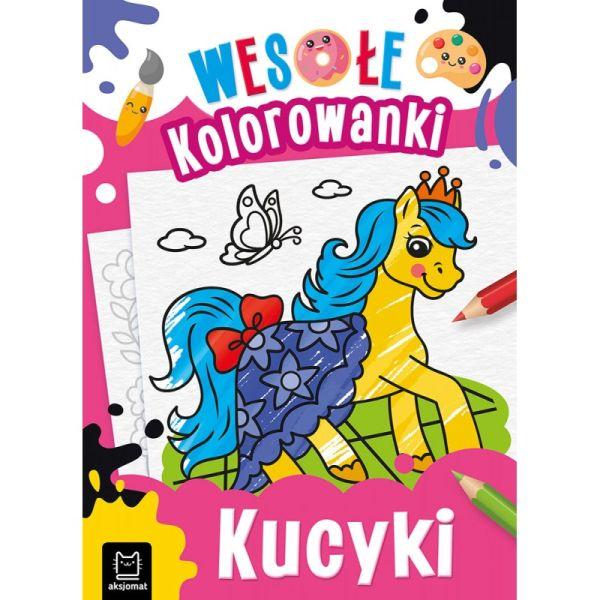 KSIĄŻECZKA KUCYKI.WESOŁE KOLOROWANKI 4+