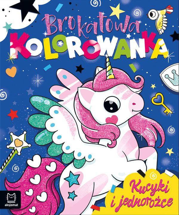 KSIĄŻECZKA BROKATOWA KOLOROWANKA. KUCYKI I JEDNOROŻCE