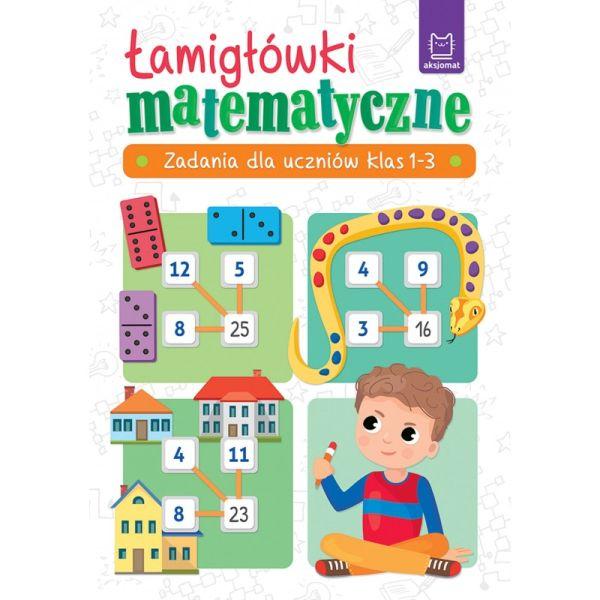 KSIĄŻECZKA ŁAMIGŁÓWKI MATEMATYCZNE. ZADANIA DLA UCZNIÓW KLAS 1-3