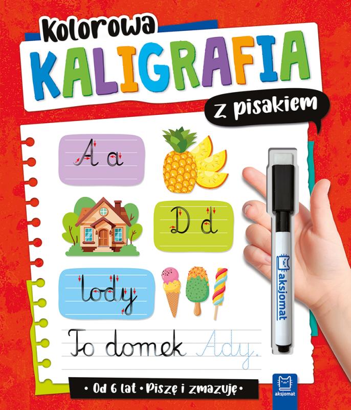 KSIĄŻECZKA KOLOROWA KALIGRAFIA Z PISAKIEM. PISZĘ I ZMAZUJĘ (OD 6 LAT). WYDANIE II