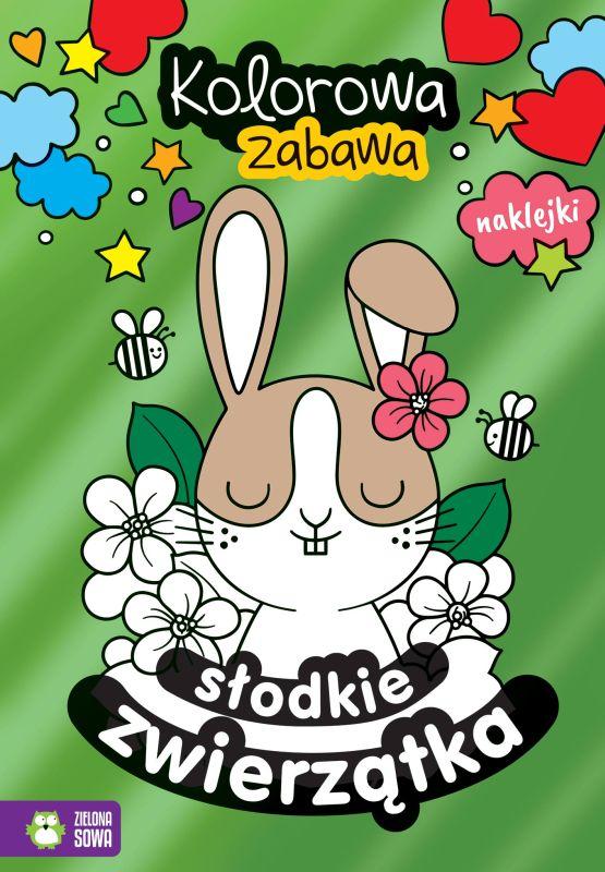 KSIĄŻECZKA KOLOROWA ZABAWA. SŁODKIE ZWIERZĄTKA