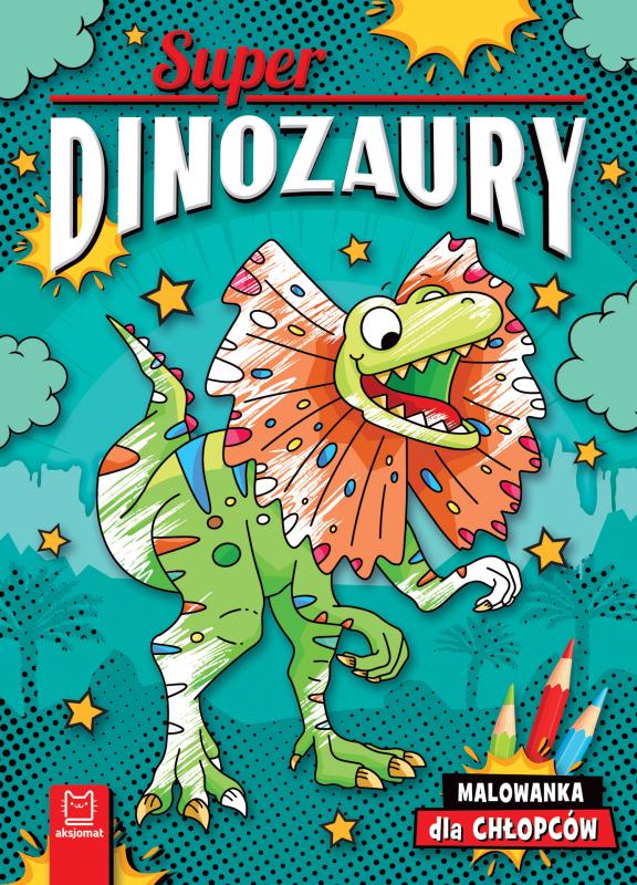 KSIĄŻECZKA SUPERDINOZAURY.MALOWANKA DLA CHŁOPCÓW