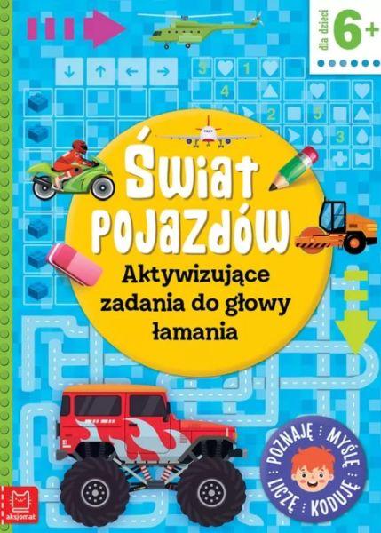 KSIĄŻECZKA ŚWIAT POJAZDÓW.AKTYWIZUJĄCE ZADANIA DO GŁOWY ŁAMANIA.POZNAJĘ,MYŚLĘ,LICZĘ,KODUJĘ