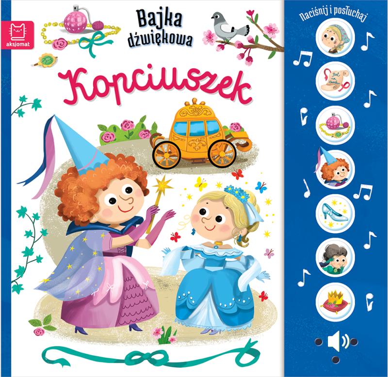 KSIĄŻECZKA NACIŚNIJ I POSŁUCHAJ! BAJKA DŹWIĘKOWA KOPCIUSZEK