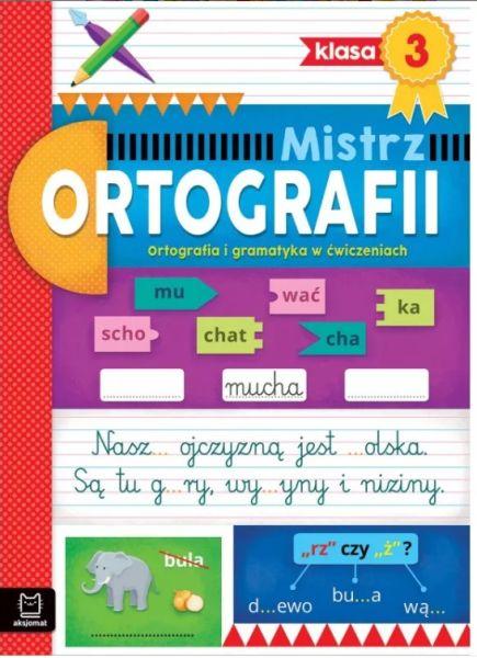 KSIĄŻECZKA MISTRZ ORTOGRAFII KL3.ORTOGRAFIA I GRAMATYKA W ĆWICZENIACH