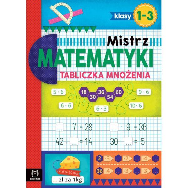 KSIĄŻECZKA MISTRZ MATEMATYKI KL 1-3.TABLICZKA MNOŻENIA