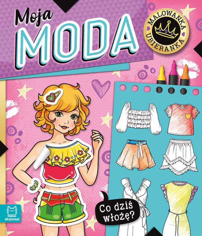 KSIĄŻECZKA CO DZIŚ WŁOŻE? MALOWANKA UBIERANKA.MOJA MODA