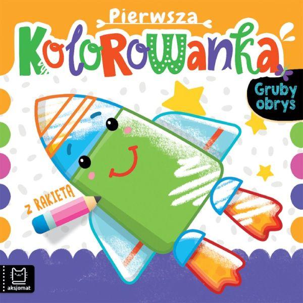 KSIĄŻECZKA PIERWSZA KOLOROWANKA Z RAKIETĄ. GRUBY OBRYS