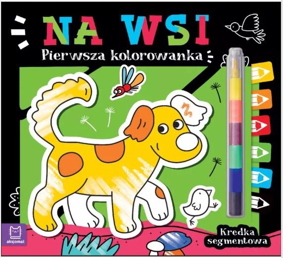 KSIĄŻECZKA PIERWSZA KOLOROWANKA.NA WSI.KREDKA SEGMENTOWA