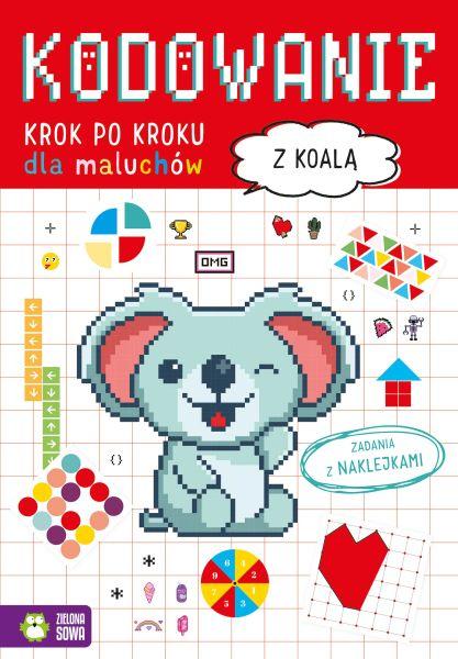 KSIĄŻECZKA KODOWANIE KROK PO KROKU. DLA MALUCHÓW Z KOALĄ