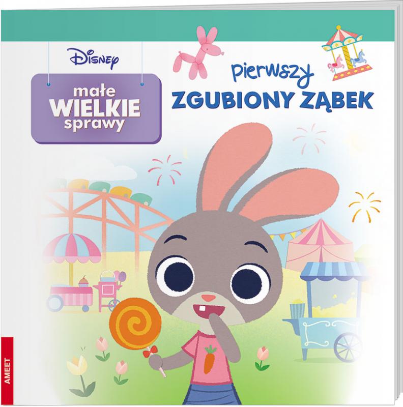 KSIĄŻECZKA DISNEY. MAŁE WIELKIE SPRAWY PIERWSZY ZGUBIONY ZĄBEK