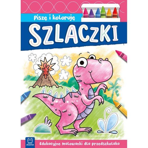 KSIĄŻECZKA PISZĘ I KOLORUJĘ. SZLACZKI. EDUKACYJNE MALOWANKI DLA PRZEDSZKOLAKA