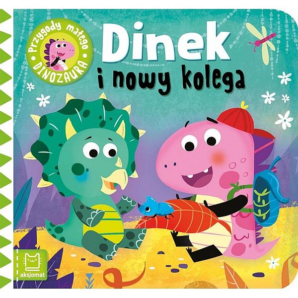 KSIĄŻECZKA DINEK I NOWY KOLEGA. PRZYGODY MAŁEGO DINOZAURA