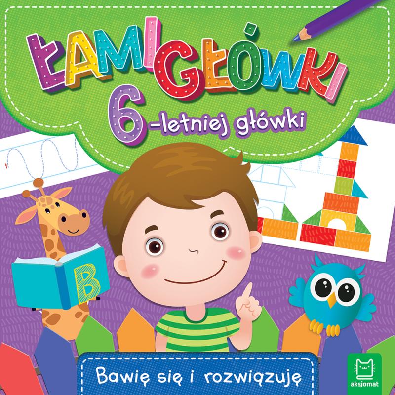 KSIĄŻECZKA ŁAMIGŁÓWKI 6-LETNIEJ GŁÓWKI. BAWIĘ SIĘ I ROZWIĄZUJĘ